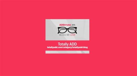 totally add|Adult ADHD Blogs: Top 13 Sources of Online ADHD Support.